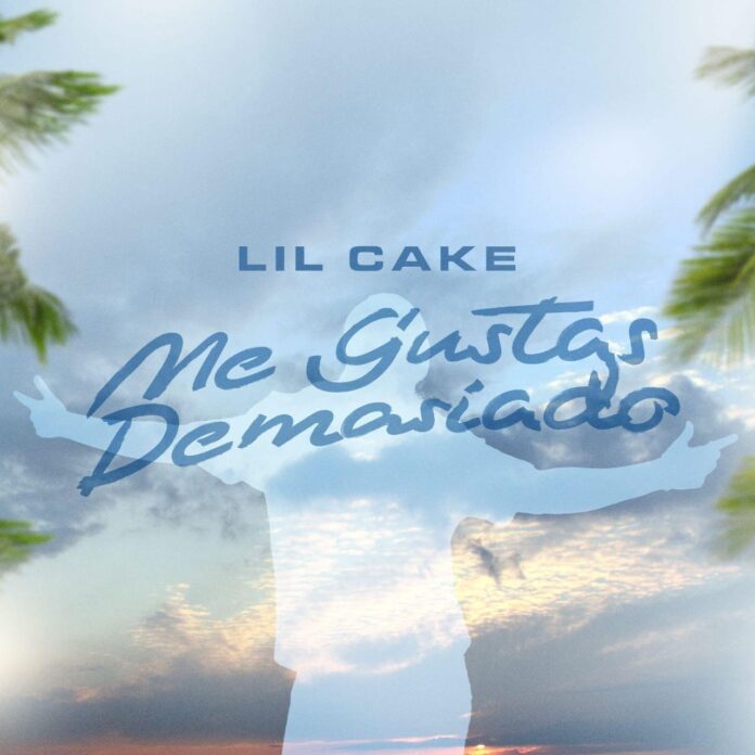 lil-cake-presenta-single-videoclip-me-gustas-demasiado