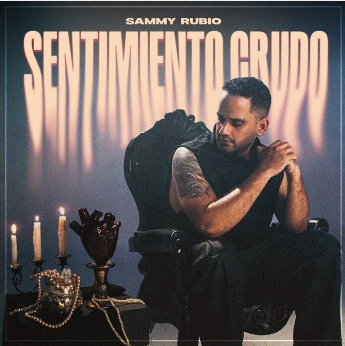 sammy-rubio-presenta-sentimiento-crudo-su-ep-mas-personal-con-su-sencillo-cruda-